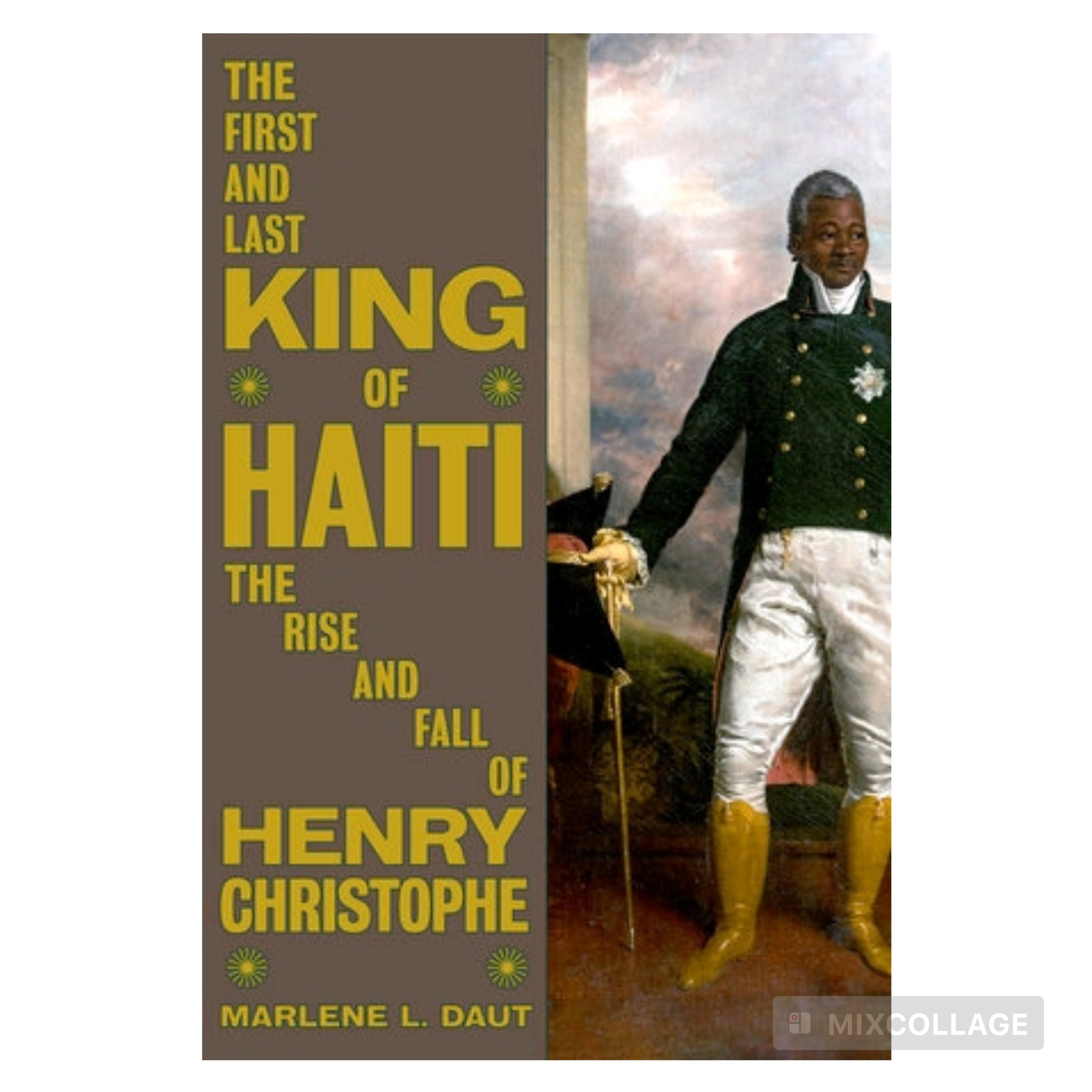 Marlene Daut retrace le destin fascinant du seul roi d’Haïti dans un ouvrage magistral