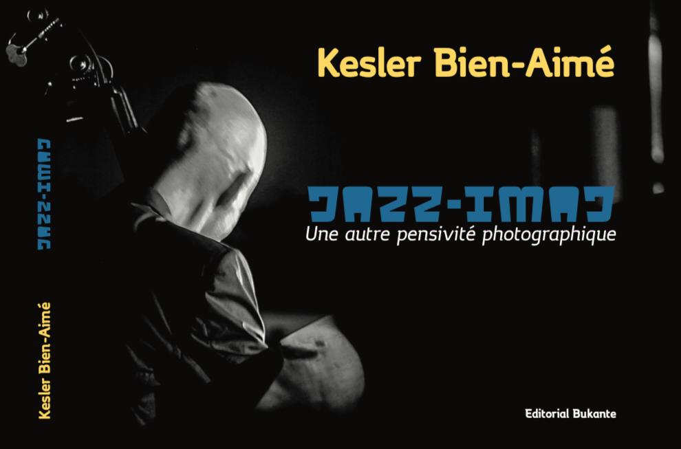 Le PAP Jazz, une culture métissée à la croisée des chemins de l’IMAJ-JAZZ de Kesler BIEN-AIME dans son dialogue image, musique et mots