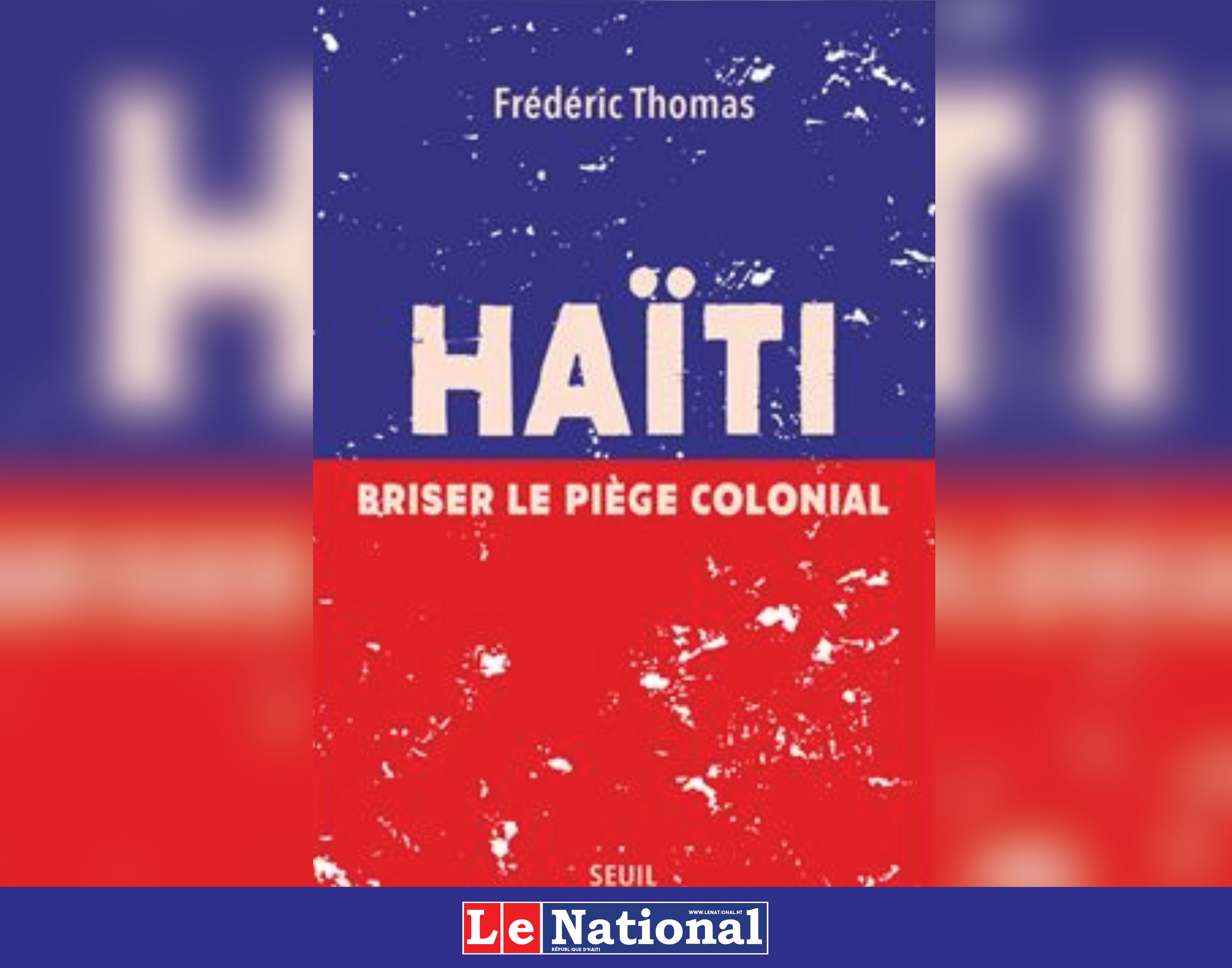 Frédéric Thomas invite les Haïtiens à « briser le piège colonial » !